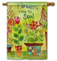 Flowers Feed the Soul Decorative Garden and House Flag (Flag size: 28" x 40")